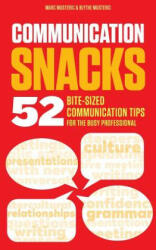 Communication Snacks: 52 Bite-Sized Communication Tips for the Busy Professional - Marc J Musteric, Blythe J Musteric, Allison B Tubio (ISBN: 9780989430517)