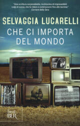 Che ci importa del mondo - Selvaggia Lucarelli (ISBN: 9788817079433)