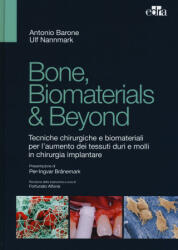 Bone, biomaterials & beyond. Tecniche chirurgiche e biomateriali per l'aumento dei tessuti duri e molli in chirurgia implantare - Antonio Barone, Ulf Nannmark (ISBN: 9788821439858)
