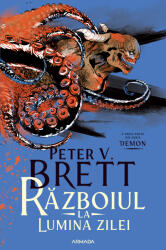 Razboiul la lumina zilei (Seria DEMON, partea a 3-a) - Peter V. Brett (ISBN: 9786064317148)