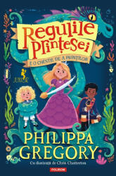 Regulile Printesei. E o chestie de-a printilor - Philippa Gregory (ISBN: 9789734696062)