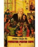 Povestiri pentru copii. Volumul 1 - Arhim. Cleopa Ilie (ISBN: 9789737897602)