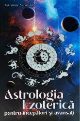 Astrologia Ezoterică pentru începători și avansați (ISBN: 9786069559741)