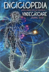 Enciclopedia punctelor focar tainice Vindecatoare - Zhang Wuji (ISBN: 9786069571248)