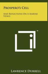 Prospero's Cell: And Reflections On A Marine Venus (ISBN: 9781258216726)
