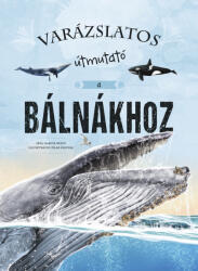 Varázslatos útmutató a bálnákhoz (ISBN: 9789634834311)