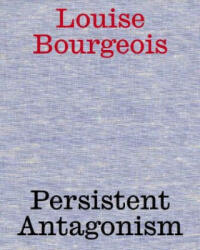 Louise Bourgeois. Persistent Antagonism - Sabine Fellner (ISBN: 9783753305202)