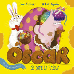 Oscar El Unicornio Hambriento Se Come La Pascua - Nikki Dyson (ISBN: 9788491455134)