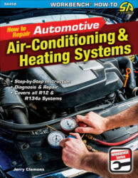 How to Repair Automotive Air-Conditioning and Heating Systems - Jerry Clemons (ISBN: 9781613255001)