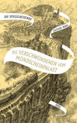 Die Spiegelreisende Band 2 - Die Verschwundenen vom Mondscheinpalast - Christelle Dabos, Amelie Thoma (ISBN: 9783458178262)