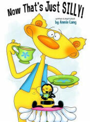 Now That's Just SILLY! - Annie Lang, Annie Lang (ISBN: 9781508809937)