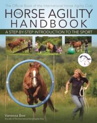 The Horse Agility Handbook: A Step-By-Step Introduction to the Sport - Vanessa Bee (ISBN: 9781646012275)