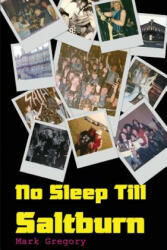 No Sleep Till Saltburn: Adventures On The Edge Of The New Wave Of British Heavy Metal - Mark Gregory (ISBN: 9781484088012)