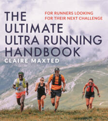 The Ultimate Ultra Running Handbook - Maxted, Claire (ISBN: 9781399411301)