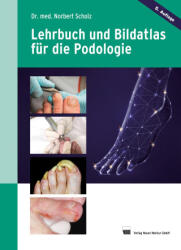 Lehrbuch und Bildatlas für die Podologie - Norbert Scholz (ISBN: 9783954090631)