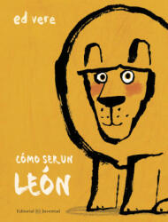 CÓMO SER UN LEÓN - ED VERE (ISBN: 9788426144881)