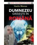 Dumnezeu graieste in romana - Vasile Manea (ISBN: 9786303320083)