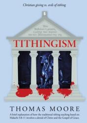 Tithingism: Christian Giving Vs. Evils of Tithing (ISBN: 9781665526487)