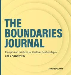 The Boundaries Journal: Prompts and Practices for Healthier Relationships--And a Happier You (ISBN: 9781638076537)