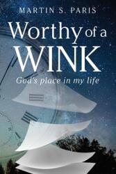 Worthy of a WINK: God's Place In My Life (ISBN: 9781977257208)