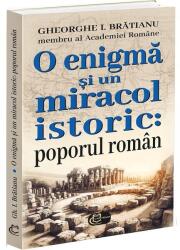 O enigma si un miracol istoric: poporul roman - Gheorghe I. Bratianu (ISBN: 9786306613120)