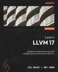 Learn LLVM 17 - Second Edition - Amy Kwan (ISBN: 9781837631346)