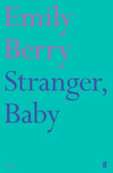Stranger, Baby - Emily Berry (ISBN: 9780571331321)