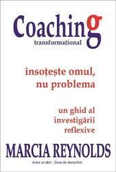 Coaching transformațional - Însoțește omul, nu problema (ISBN: 9786068038667)