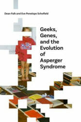 Geeks, Genes, and the Evolution of Asperger Syndrome - Dean Falk, Eve Penelope Schofield (ISBN: 9780826356925)