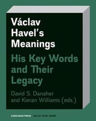Vaclav Havel's Meanings - David Danaher, Kieran Williams, Jirí Pribán (ISBN: 9788024649412)