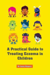 A Practical Guide to Treating Eczema in Children - Dr James Halpern (ISBN: 9781499265743)