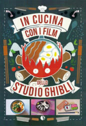 In cucina con i film dello Studio Ghibli - Claire-France Thevenon (ISBN: 9788885457393)