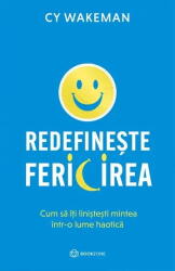 Redefineste Fericirea, Cy Wakeman - Editura Bookzone (ISBN: 9786303051840)