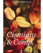 Cismigiu & Comp. - Grigore Bajenaru (ISBN: 9786306538034)