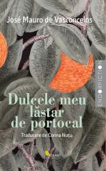Dulcele meu lastar de portocal. Povestea unui baietel care a descoperit intr-o zi ce e durerea… - Jose Mauro de Vasconcelos (ISBN: 9786069802274)