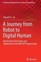 A Journey from Robot to Digital Human: Mathematical Principles and Applications with MATLAB Programming (2013)