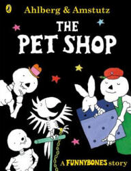 Funnybones: The Pet Shop - Allan Ahlberg (ISBN: 9780141378701)