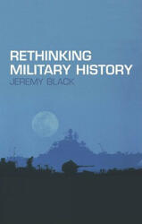 Rethinking Military History - Jeremy Black (ISBN: 9780415275347)