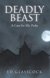 Deadly Beast: A Case for Mr. Parks (ISBN: 9781665700078)