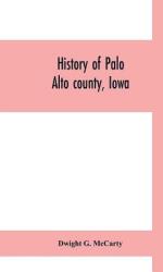 History of Palo Alto county Iowa (ISBN: 9789353700379)