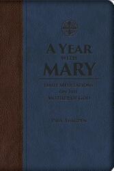 A Year with Mary: Daily Meditations on the Mother of God (ISBN: 9781618906960)