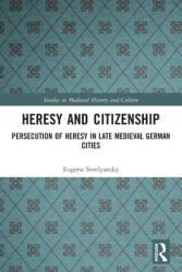 Heresy and Citizenship: Persecution of Heresy in Late Medieval German Cities (ISBN: 9780367555573)
