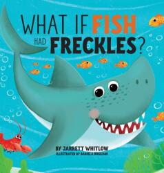 What if Fish had Freckles? (ISBN: 9781734126204)