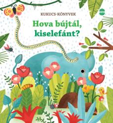Hova bújtál, kiselefánt? (ISBN: 9789636143756)