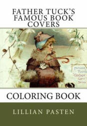 Father Tuck's Famous Book Covers Coloring Book - Lillian Pasten (ISBN: 9781981326853)