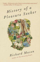 History of a Pleasure Seeker - Richard Mason (ISBN: 9780307949288)