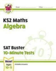 KS2 Maths SAT Buster 10-Minute Tests - Algebra (for the 2023 tests) - CGP Books (ISBN: 9781789084542)