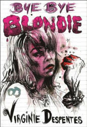 Bye Bye Blondie - Virginie Despentes (ISBN: 9781558619272)