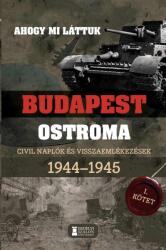 Ahogy mi láttuk - Budapest ostroma 1944-1945 - I. kötet (2024)