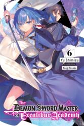 The Demon Sword Master of Excalibur Academy, Vol. 6 (ISBN: 9781975343460)